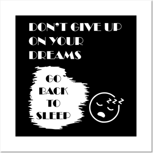 Don't Give Up on your Dreams Posters and Art